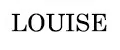 LOUISE