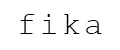 Fika