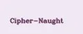 Cipher-Naught
