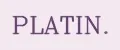 PLATIN.