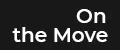 ON THE MOVE