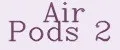 Air pods 2