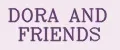 DORA AND FRIENDS