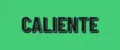 CALIENTE