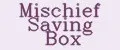 Mischief saving box