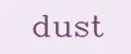 DUST