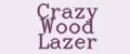 Crazy Wood Lazer