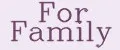 For Family