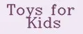Toys for Kids