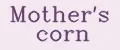 Mother's corn
