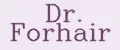 DR. FORHAIR