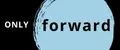 only forward