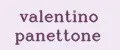 valentino panettone