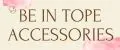 BE IN TOPE accessories