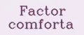 Factor Comforta