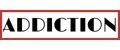 ADDICTION