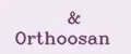 &Orthoosan