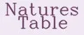 NATURES TABLE