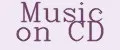 MUSIC ON CD