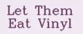 Let Them Eat Vinyl