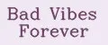Bad Vibes Forever