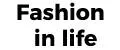 Fashion in life