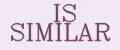 IS SIMILAR