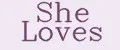 SHE LOVES