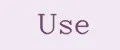 USE