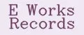 E Works Records