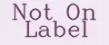 Not On Label
