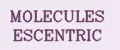 MOLECULES ESCENTRIC
