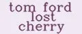 tom ford lost cherry