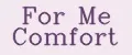 For Me Comfort