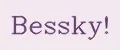 Bessky!