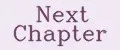 Next Chapter