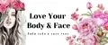 Love Your Body & Face