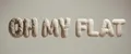 OH MY FLAT