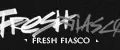 FRESH FIASCO