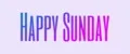 Happy Sunday