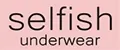 selfish underwear