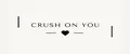 Crush on you