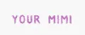 Your Mimi