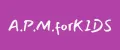 A.P.M.for kids