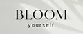 BLOOM yourself