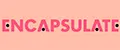 Encapsulate