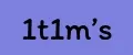 1t1m's