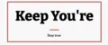 Keep You’re