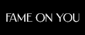 FAME ON YOU