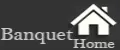 Banquet Home